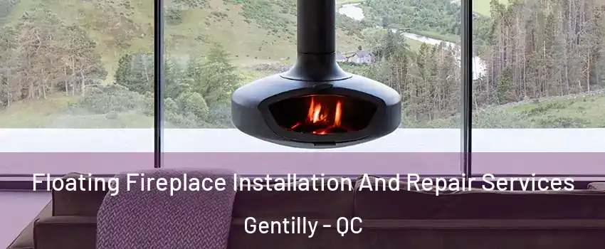  Floating Fireplace Installation And Repair Services Gentilly - QC