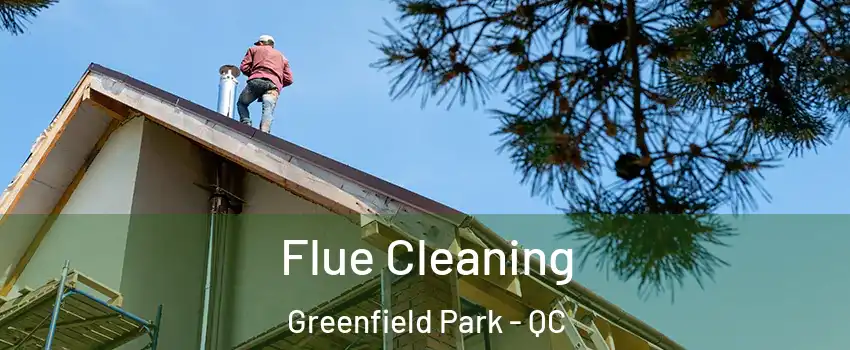  Flue Cleaning Greenfield Park - QC