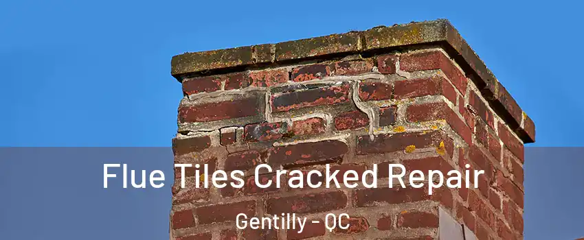  Flue Tiles Cracked Repair Gentilly - QC