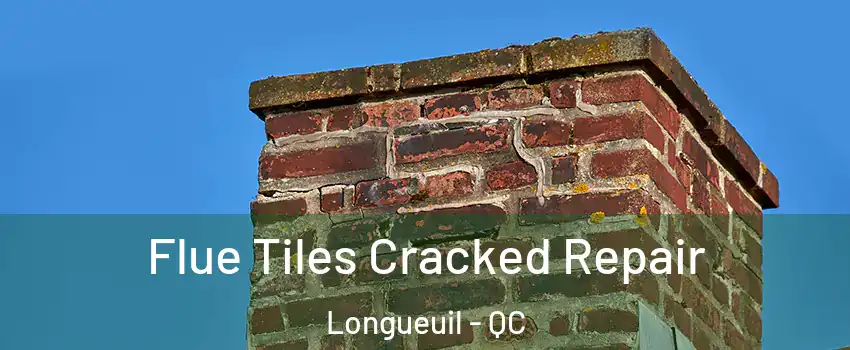  Flue Tiles Cracked Repair Longueuil - QC