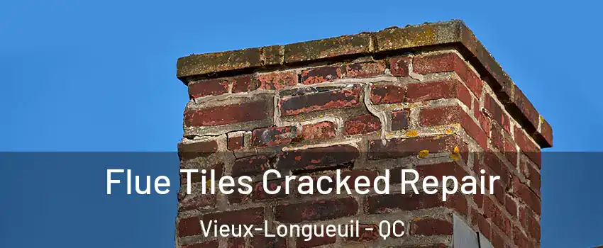  Flue Tiles Cracked Repair Vieux-Longueuil - QC