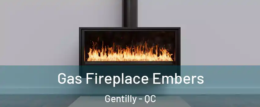  Gas Fireplace Embers Gentilly - QC