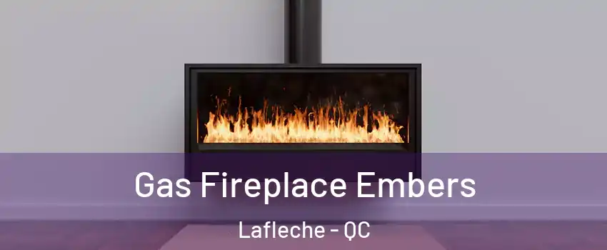  Gas Fireplace Embers Lafleche - QC