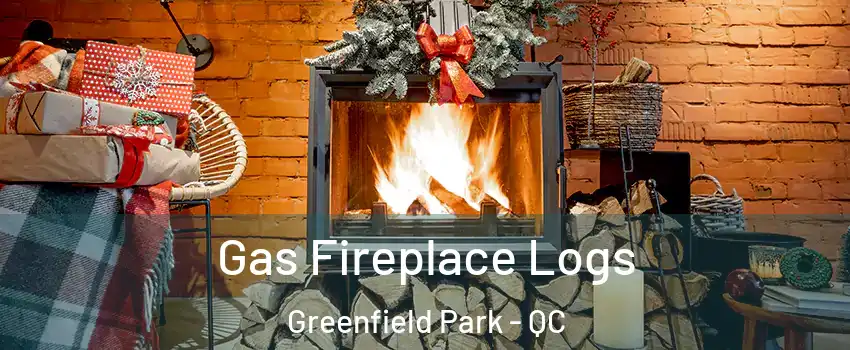  Gas Fireplace Logs Greenfield Park - QC