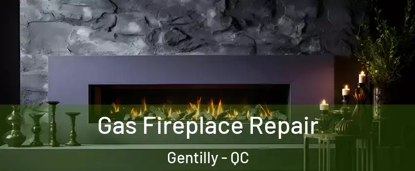  Gas Fireplace Repair Gentilly - QC