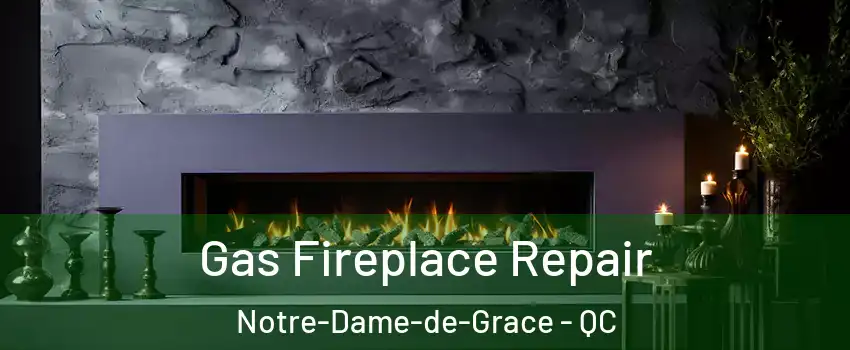  Gas Fireplace Repair Notre-Dame-de-Grace - QC
