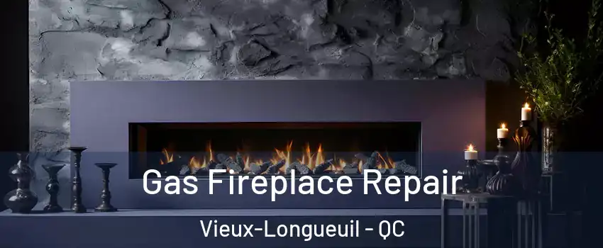  Gas Fireplace Repair Vieux-Longueuil - QC