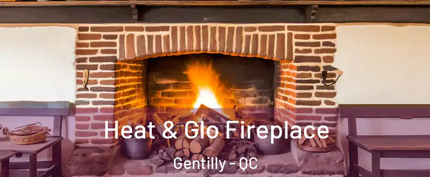  Heat & Glo Fireplace Gentilly - QC