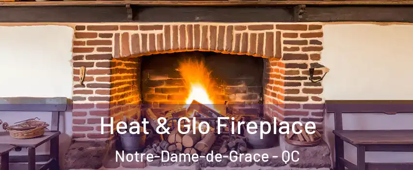  Heat & Glo Fireplace Notre-Dame-de-Grace - QC