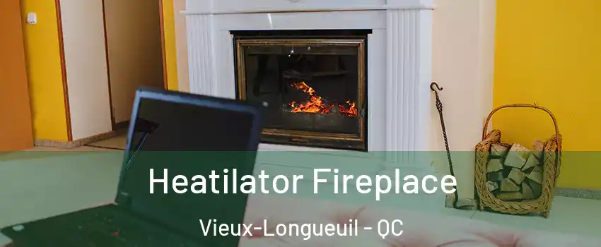  Heatilator Fireplace Vieux-Longueuil - QC