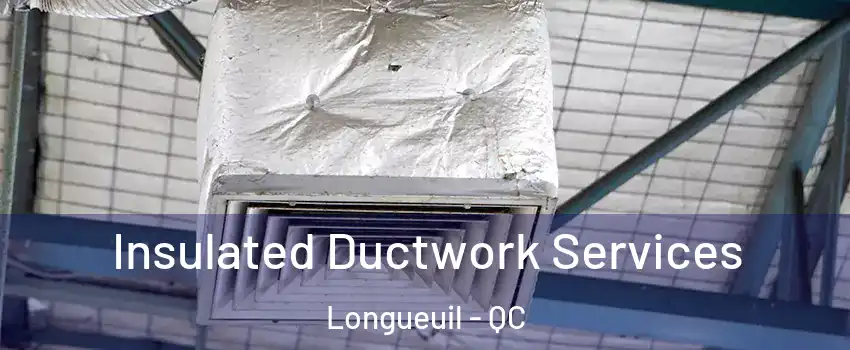  Insulated Ductwork Services Longueuil - QC
