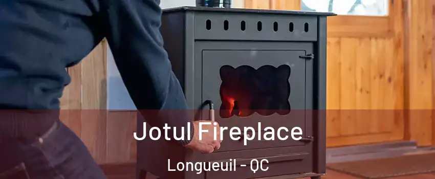  Jotul Fireplace Longueuil - QC