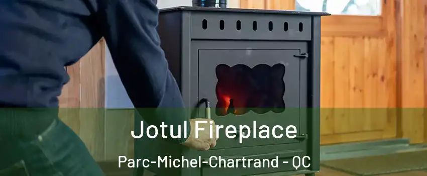  Jotul Fireplace Parc-Michel-Chartrand - QC
