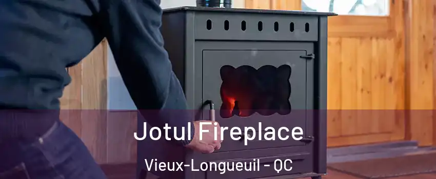  Jotul Fireplace Vieux-Longueuil - QC