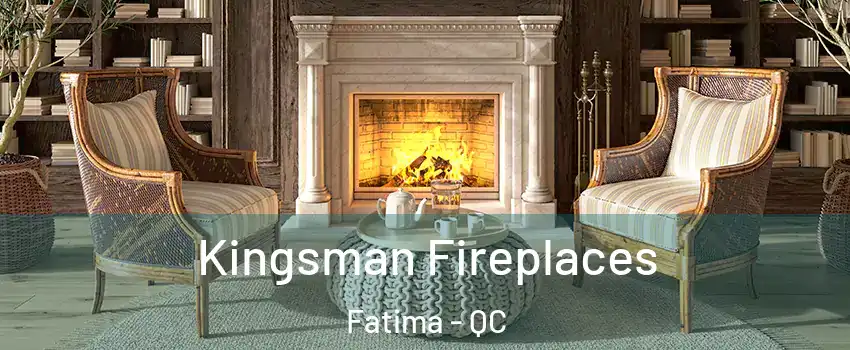  Kingsman Fireplaces Fatima - QC