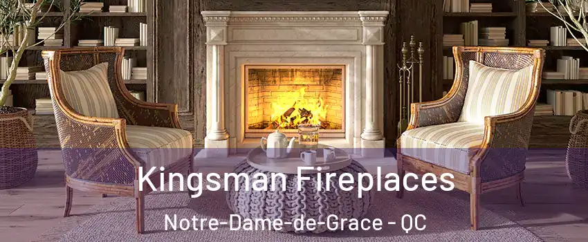  Kingsman Fireplaces Notre-Dame-de-Grace - QC