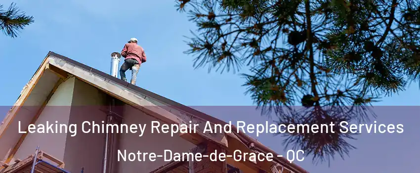  Leaking Chimney Repair And Replacement Services Notre-Dame-de-Grace - QC