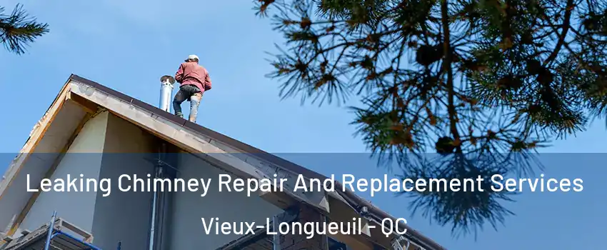  Leaking Chimney Repair And Replacement Services Vieux-Longueuil - QC