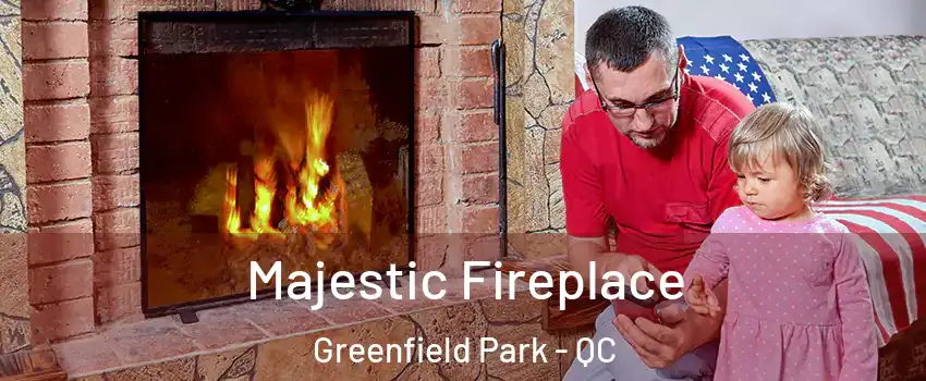  Majestic Fireplace Greenfield Park - QC