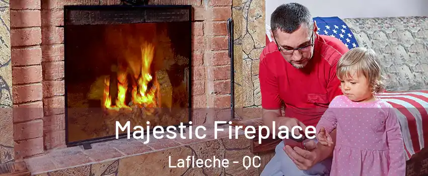  Majestic Fireplace Lafleche - QC