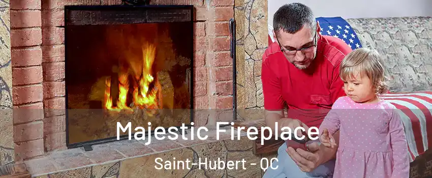  Majestic Fireplace Saint-Hubert - QC