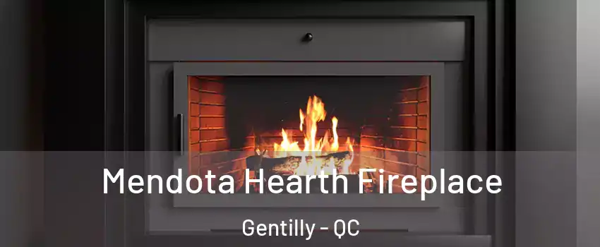 Mendota Hearth Fireplace Gentilly - QC