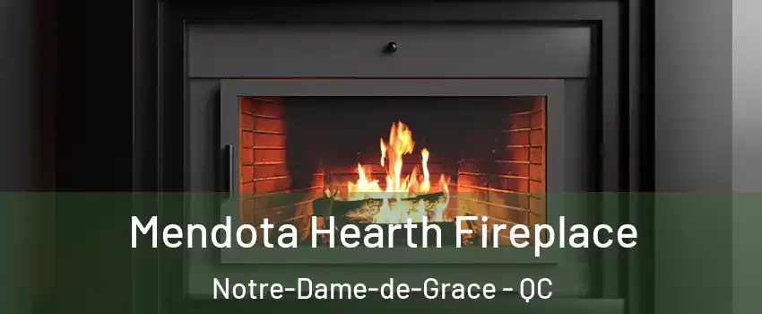Mendota Hearth Fireplace Notre-Dame-de-Grace - QC