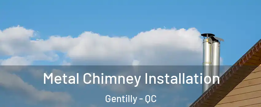  Metal Chimney Installation Gentilly - QC