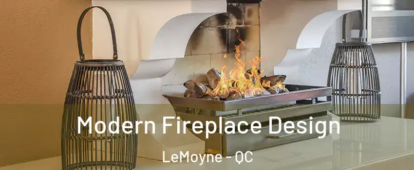 Modern Fireplace Design LeMoyne - QC