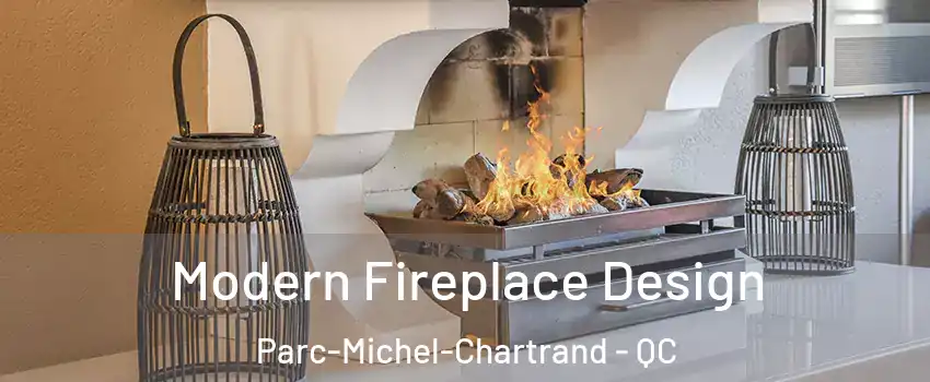  Modern Fireplace Design Parc-Michel-Chartrand - QC