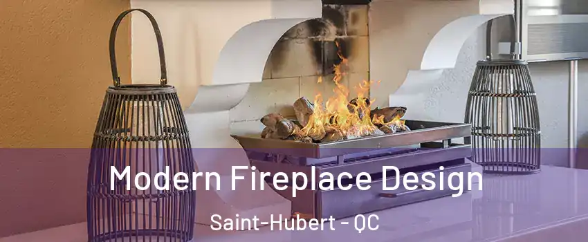  Modern Fireplace Design Saint-Hubert - QC