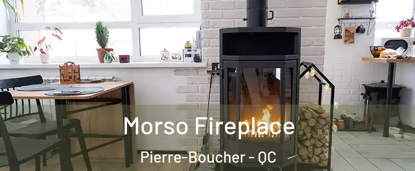  Morso Fireplace Pierre-Boucher - QC
