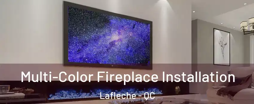  Multi-Color Fireplace Installation Lafleche - QC