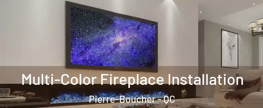  Multi-Color Fireplace Installation Pierre-Boucher - QC