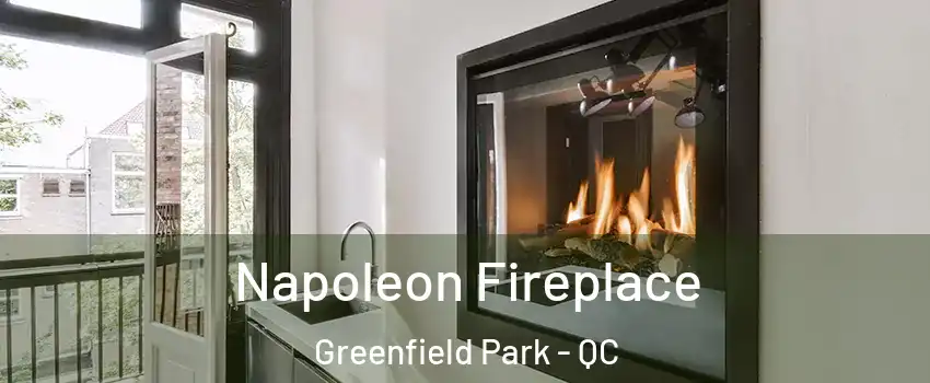  Napoleon Fireplace Greenfield Park - QC
