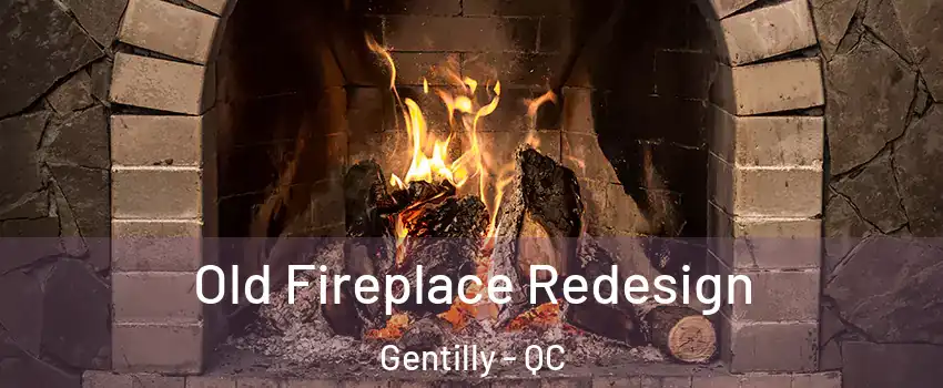  Old Fireplace Redesign Gentilly - QC