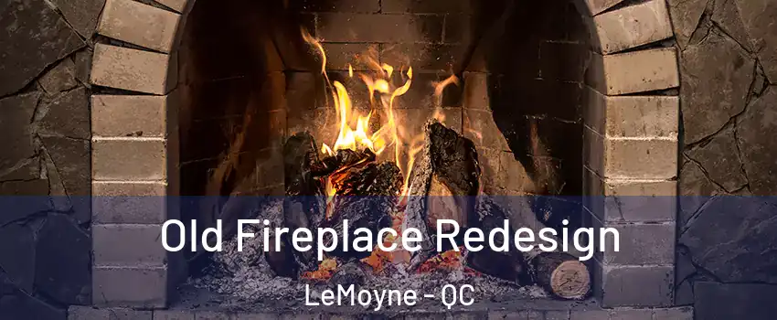  Old Fireplace Redesign LeMoyne - QC