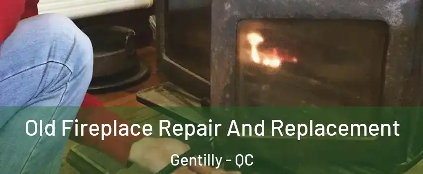  Old Fireplace Repair And Replacement Gentilly - QC