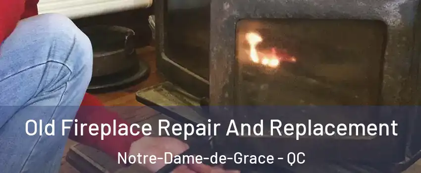  Old Fireplace Repair And Replacement Notre-Dame-de-Grace - QC