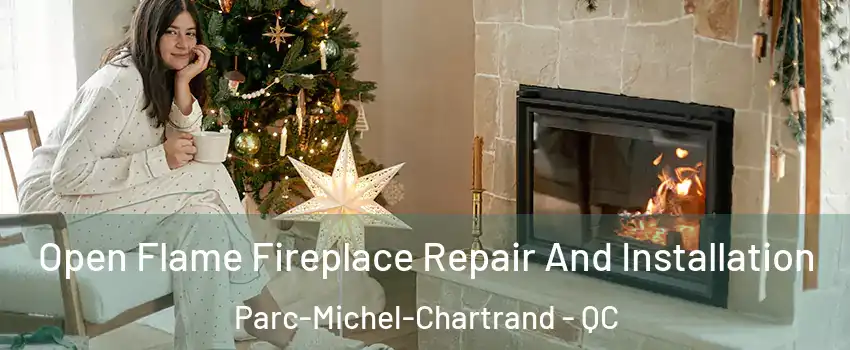  Open Flame Fireplace Repair And Installation Parc-Michel-Chartrand - QC