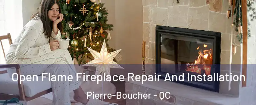  Open Flame Fireplace Repair And Installation Pierre-Boucher - QC