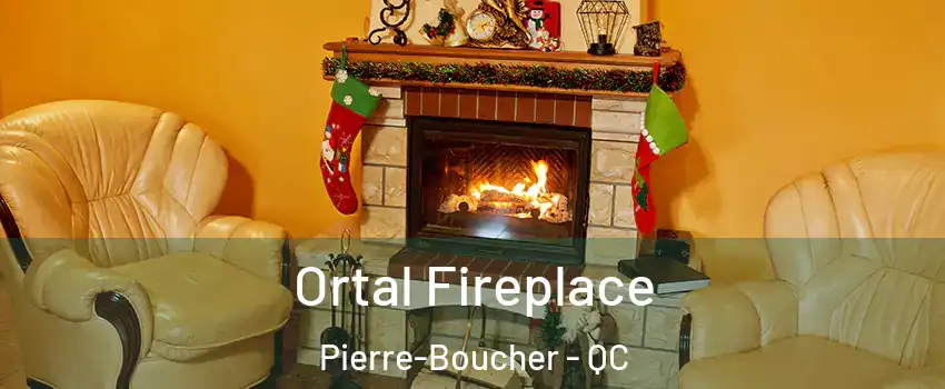 Ortal Fireplace Pierre-Boucher - QC