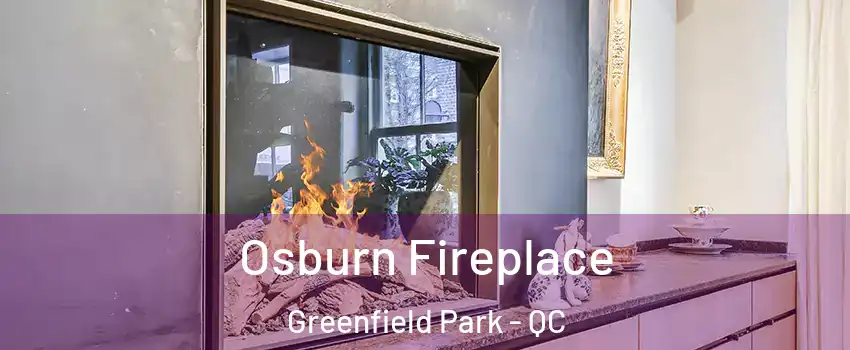  Osburn Fireplace Greenfield Park - QC