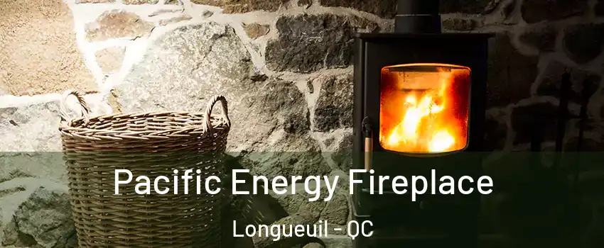  Pacific Energy Fireplace Longueuil - QC