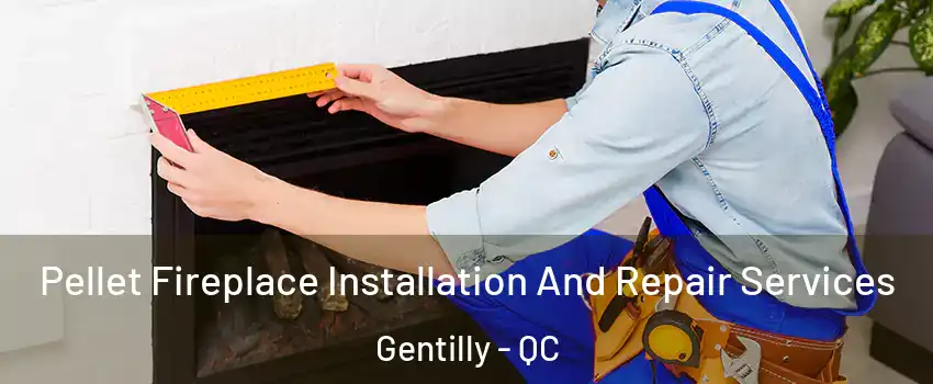  Pellet Fireplace Installation And Repair Services Gentilly - QC