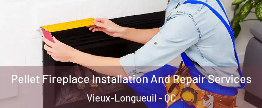  Pellet Fireplace Installation And Repair Services Vieux-Longueuil - QC