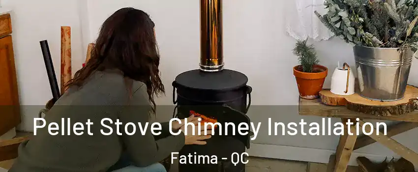  Pellet Stove Chimney Installation Fatima - QC