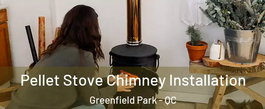  Pellet Stove Chimney Installation Greenfield Park - QC