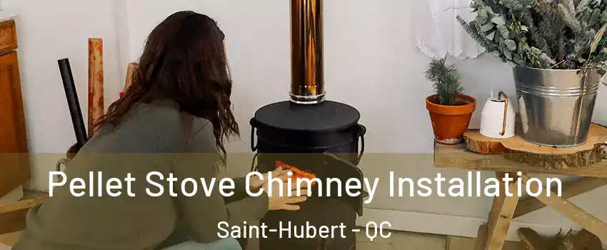  Pellet Stove Chimney Installation Saint-Hubert - QC