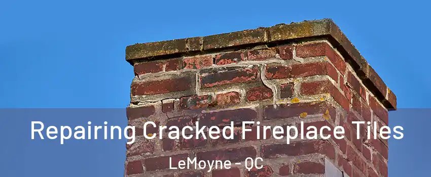  Repairing Cracked Fireplace Tiles LeMoyne - QC